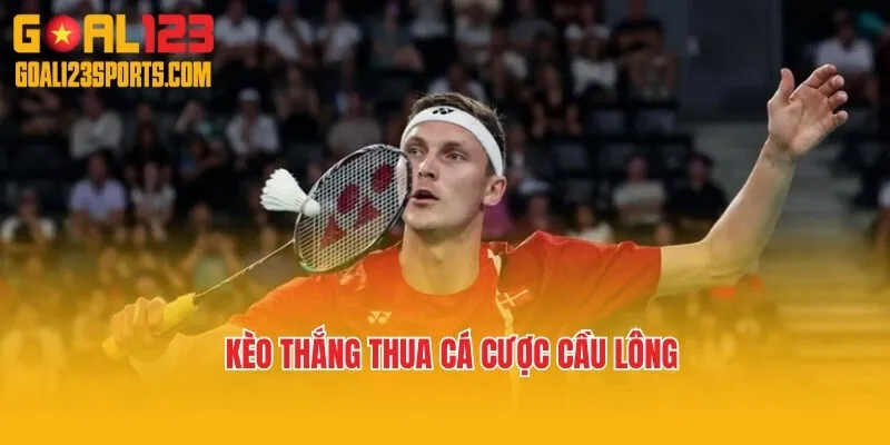 Kèo thắng thua cá cược cầu lông