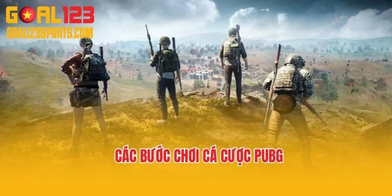 Các bước chơi cá cược PUBG