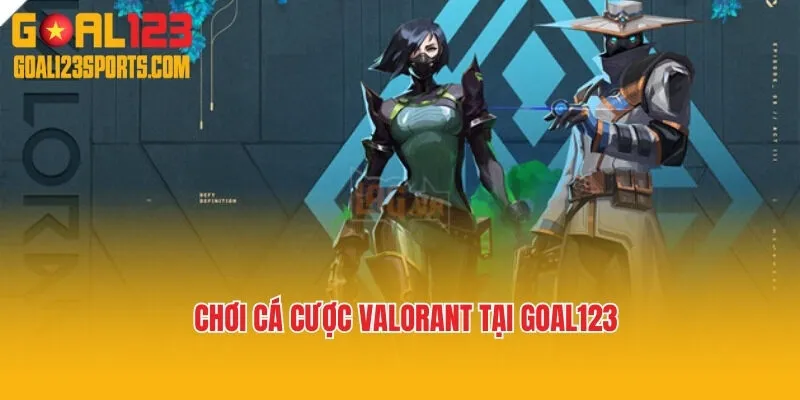 Chơi cá cược Valorant tại Goal123