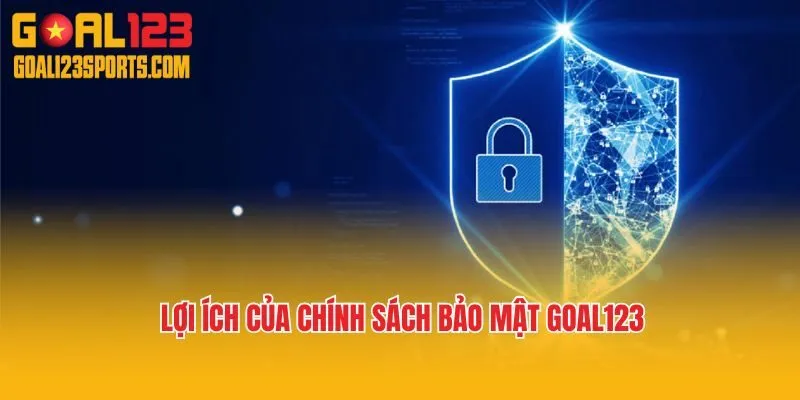 Lợi ích của chính sách bảo mật Goal123