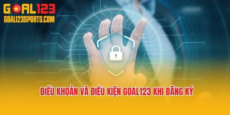 Điều khoản và điều kiện Goal123 khi đăng ký tài khoản