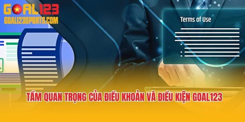 Tầm quan trọng của điều khoản và điều kiện Goal123