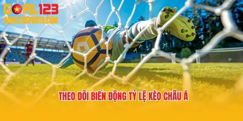 Theo dõi sự biến động của tỷ lệ kèo châu Á giúp thắng lớn