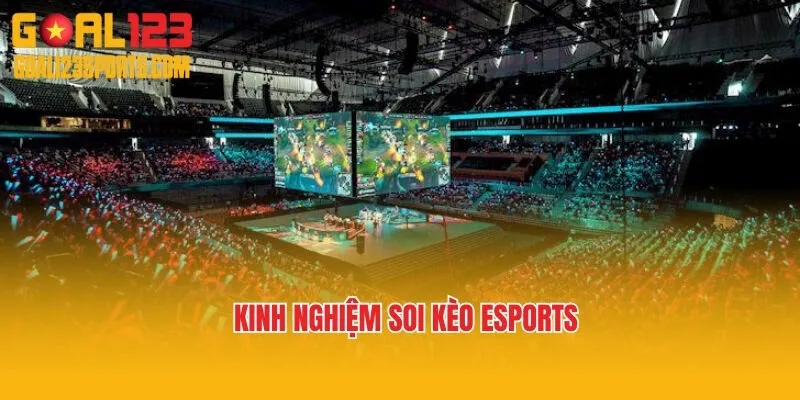 Kinh nghiệm soi kèo Esports